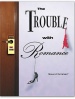 Cartel de The Trouble with Romance