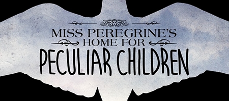 Miss Peregrine’s Home for Peculiar Children